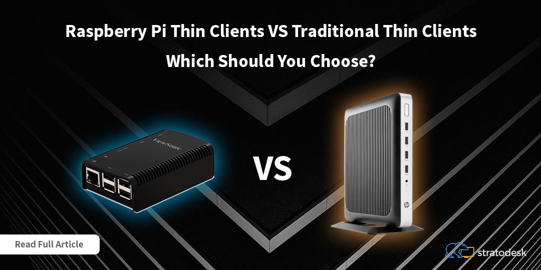 Raspberry Pi vs Traditional Thin Clients. Which should you choose?
