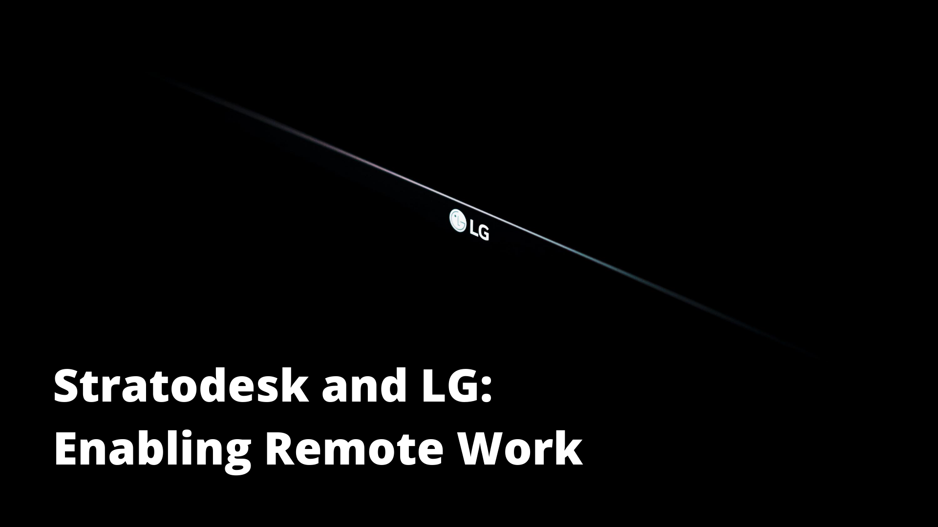 LG and Stratodesk Enable Remote Work