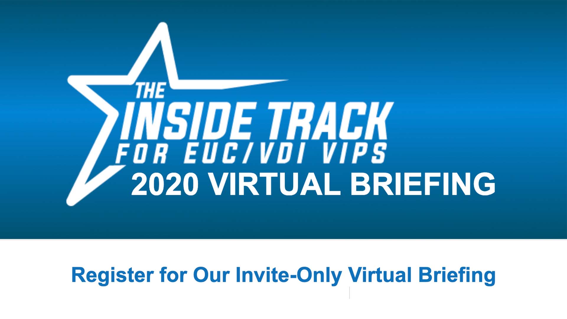 Inside Track for EUC/VDI VIPs