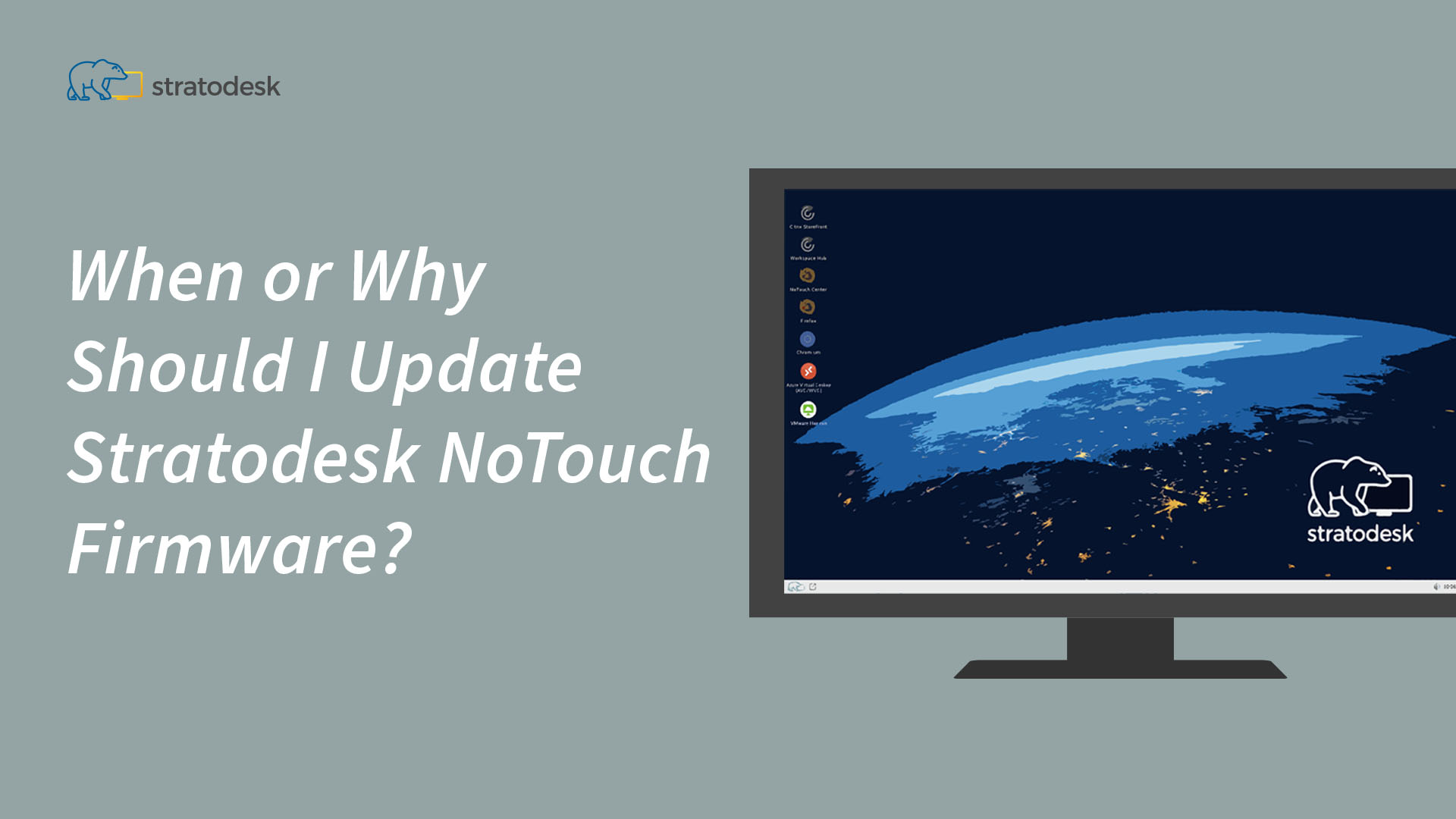 When or Why Should I Update Stratodesk NoTouch Firmware?