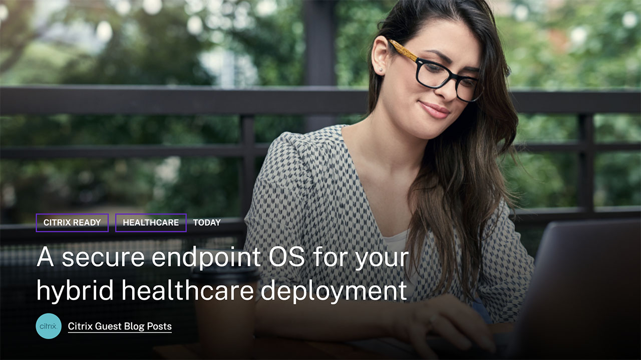 A secure endpoint OS for your hybrid healthcare deployment