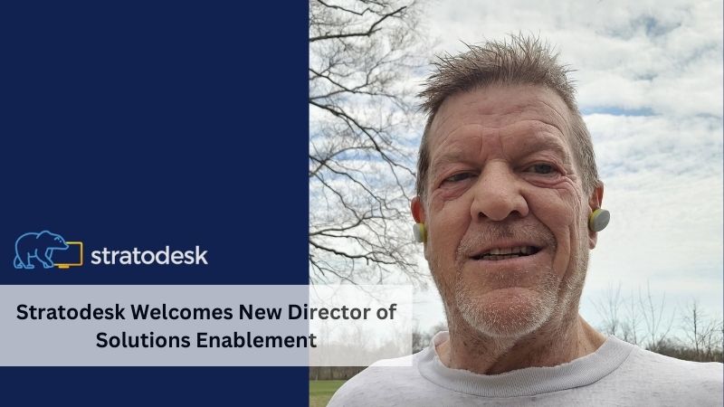 Opportunities are “Off the Charts” for Stratodesk — An Interview with Bill Chappell, New Director of Solutions Enablement