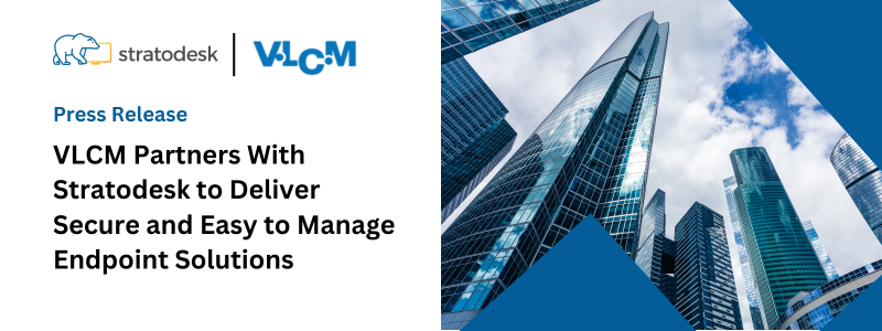 VLCM Partners With Stratodesk to Deliver Secure and Easy to Manage Endpoint Solutions